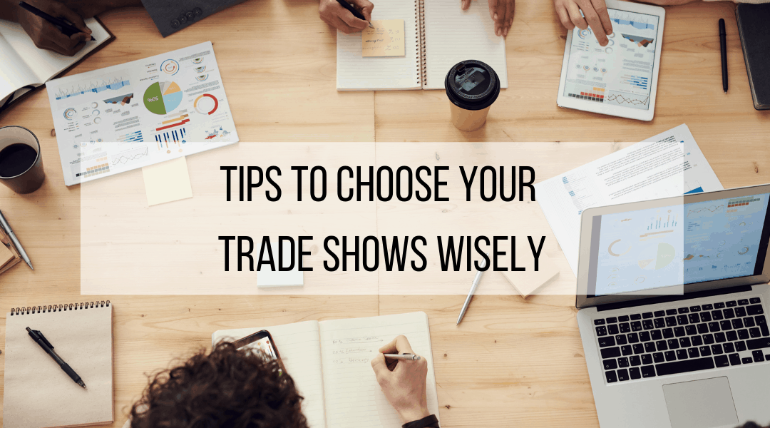 Tips To Choose Your Trade Shows Wisely